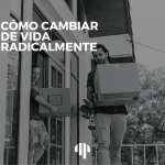 Como cambiar de vida radicalmente