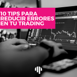 10 tips para reducir los errores en trading