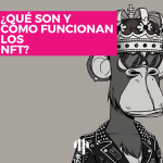 NFT: ¿Qué son y cómo funcionan?