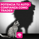 Potencia tu auto-confianza como trader