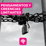 Los pensamientos y creencias limitantes que te impiden alcanzar sus objetivos