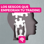 Los sesgos cognitivos que afectan a tu trading