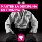 Mantén la disciplina en trading