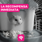 Los factores psicológicos de la recompensa inmediata