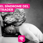 El síndrome del trader