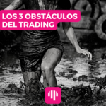 Los 3 obstáculos del trading