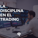 La importancia de la Disciplina en el Trading: Una perspectiva experta