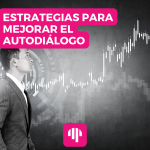 Las mejores estrategias para cambiar tu diálogo interno en trading