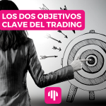 Los Dos Objetivos Clave en el Trading