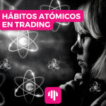 Hábitos Atómicos en el Trading: Logra los mejores hábitos para un mejor trading.